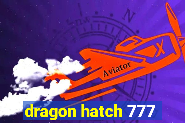 dragon hatch 777